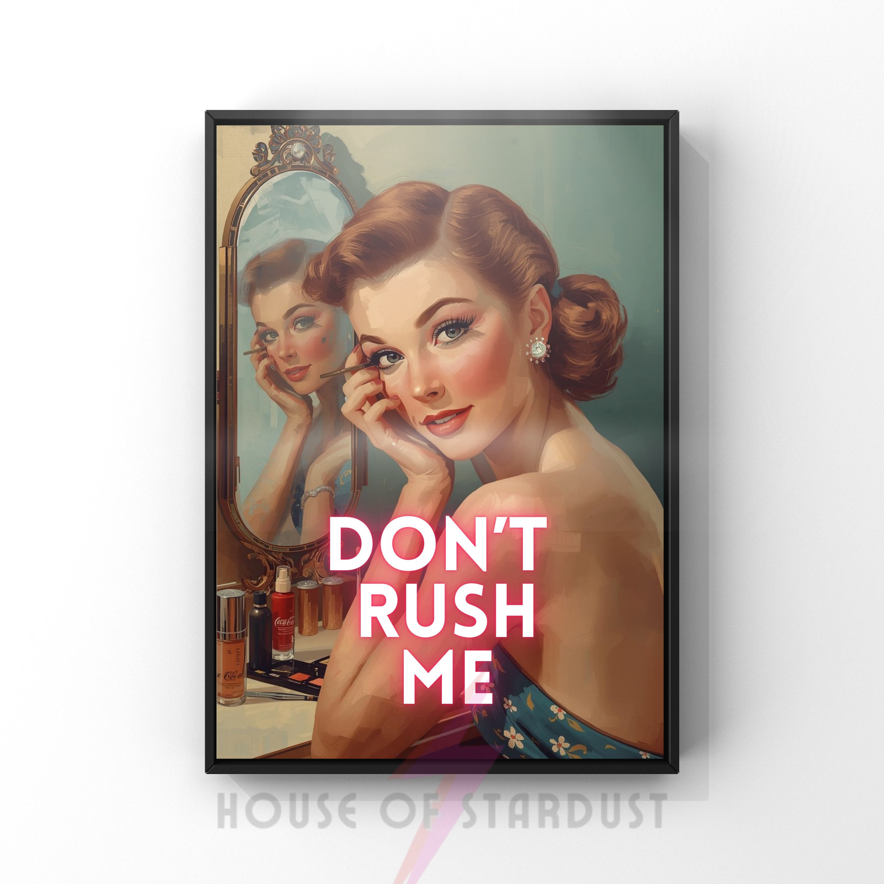 don't rush me | Retro feminist Housewife Humour Print