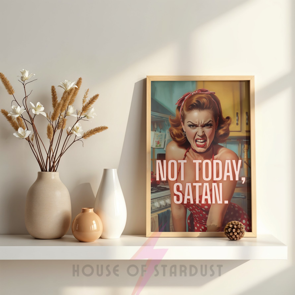 not today satan | Retro feminist Housewife Humour Print