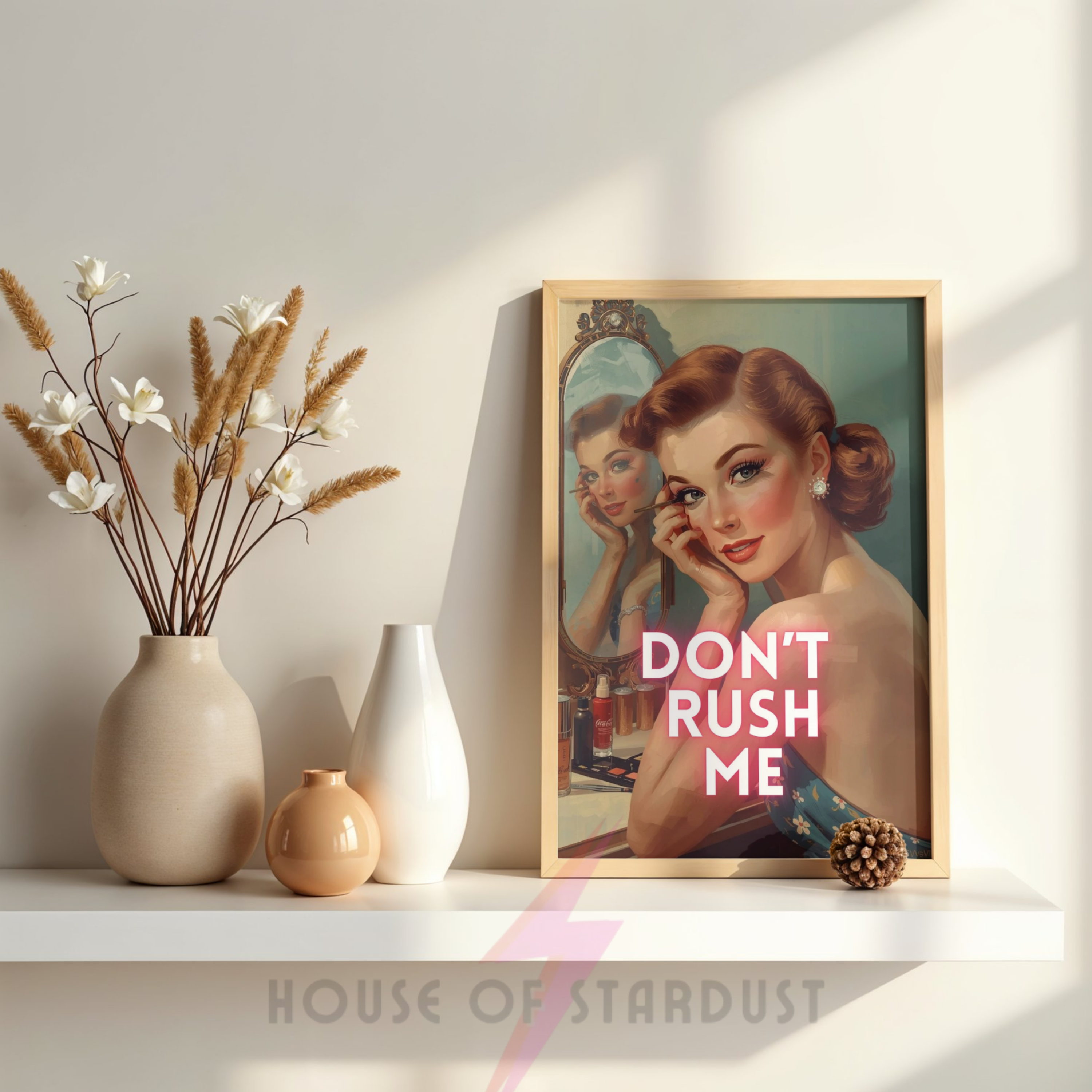 don't rush me | Retro feminist Housewife Humour Print