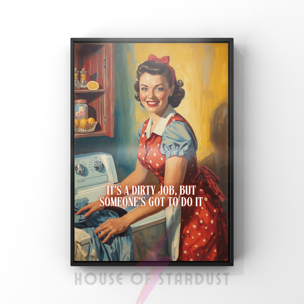 dirty job | Retro feminist Housewife Humour Print