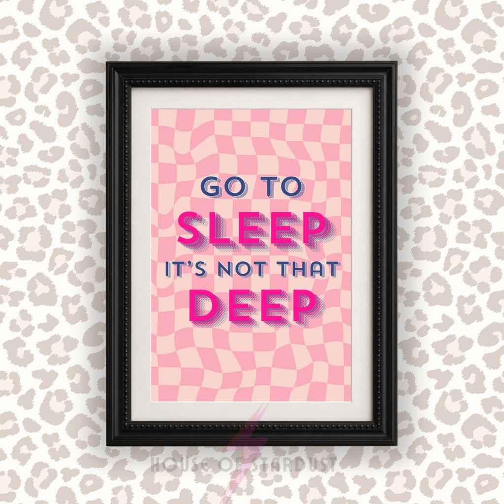 Go To Sleep It's Not That Deep Print | Funny anxiety Bedroom Wall Art | Maximalist Decor A4 A3 A5 A1 A2