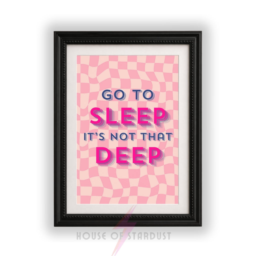 Go To Sleep It's Not That Deep Print | Funny anxiety Bedroom Wall Art | Maximalist Decor A4 A3 A5 A1 A2