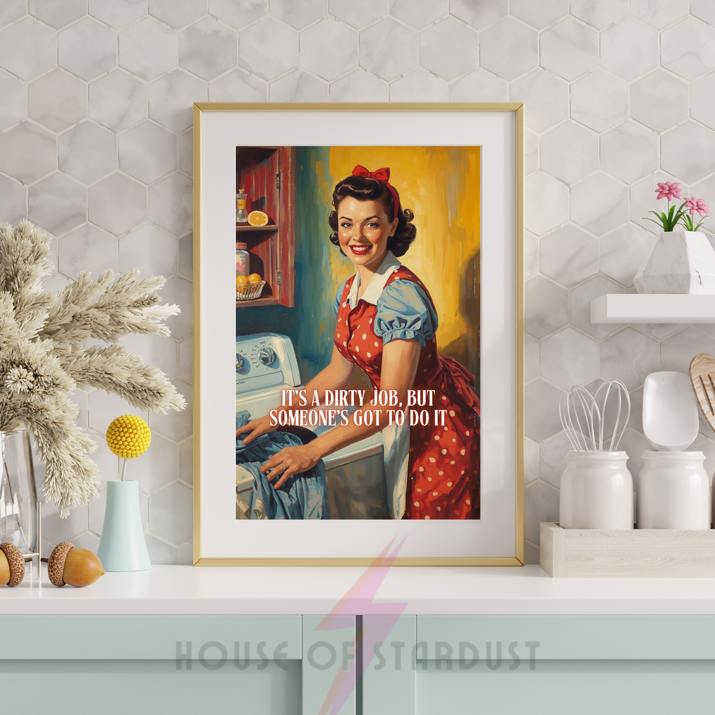 dirty job | Retro feminist Housewife Humour Print