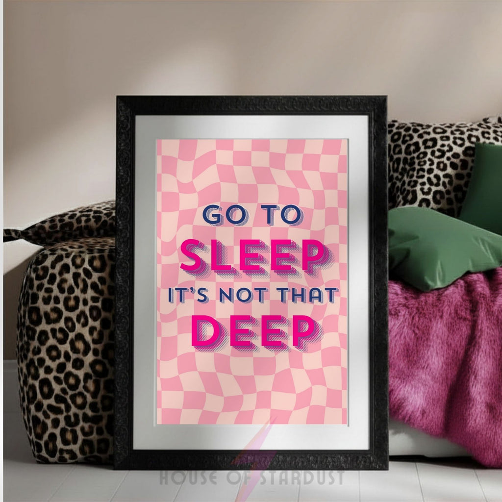 Go To Sleep It's Not That Deep Print | Funny anxiety Bedroom Wall Art | Maximalist Decor A4 A3 A5 A1 A2