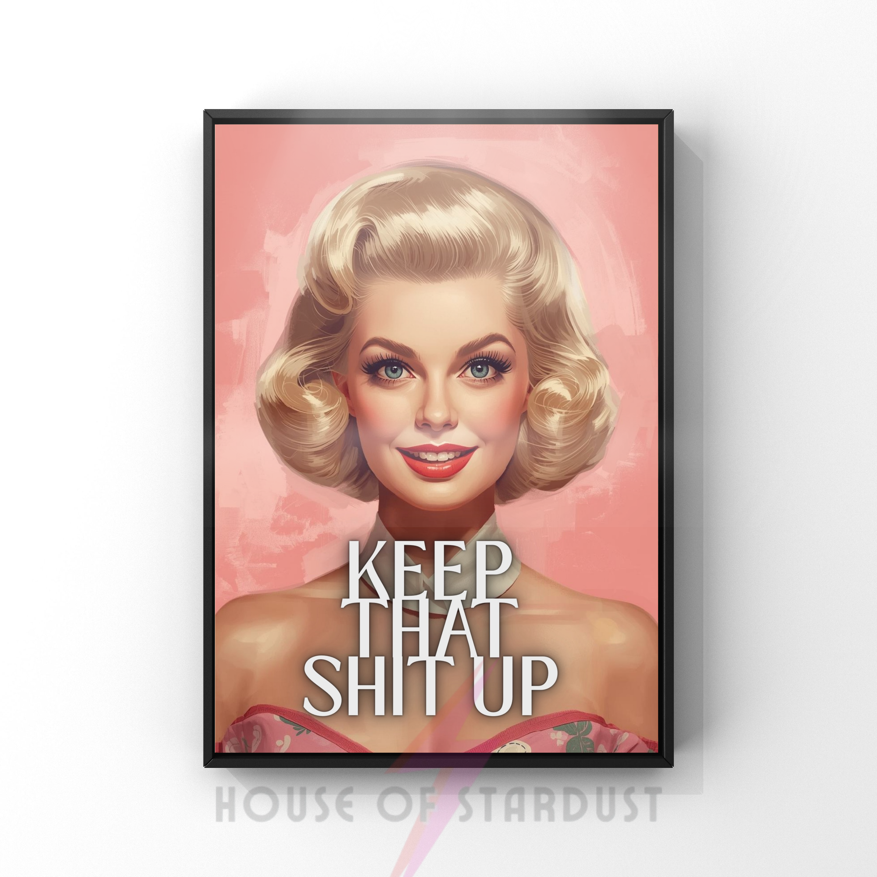 keep that shit up | Retro feminist Housewife Humour Print