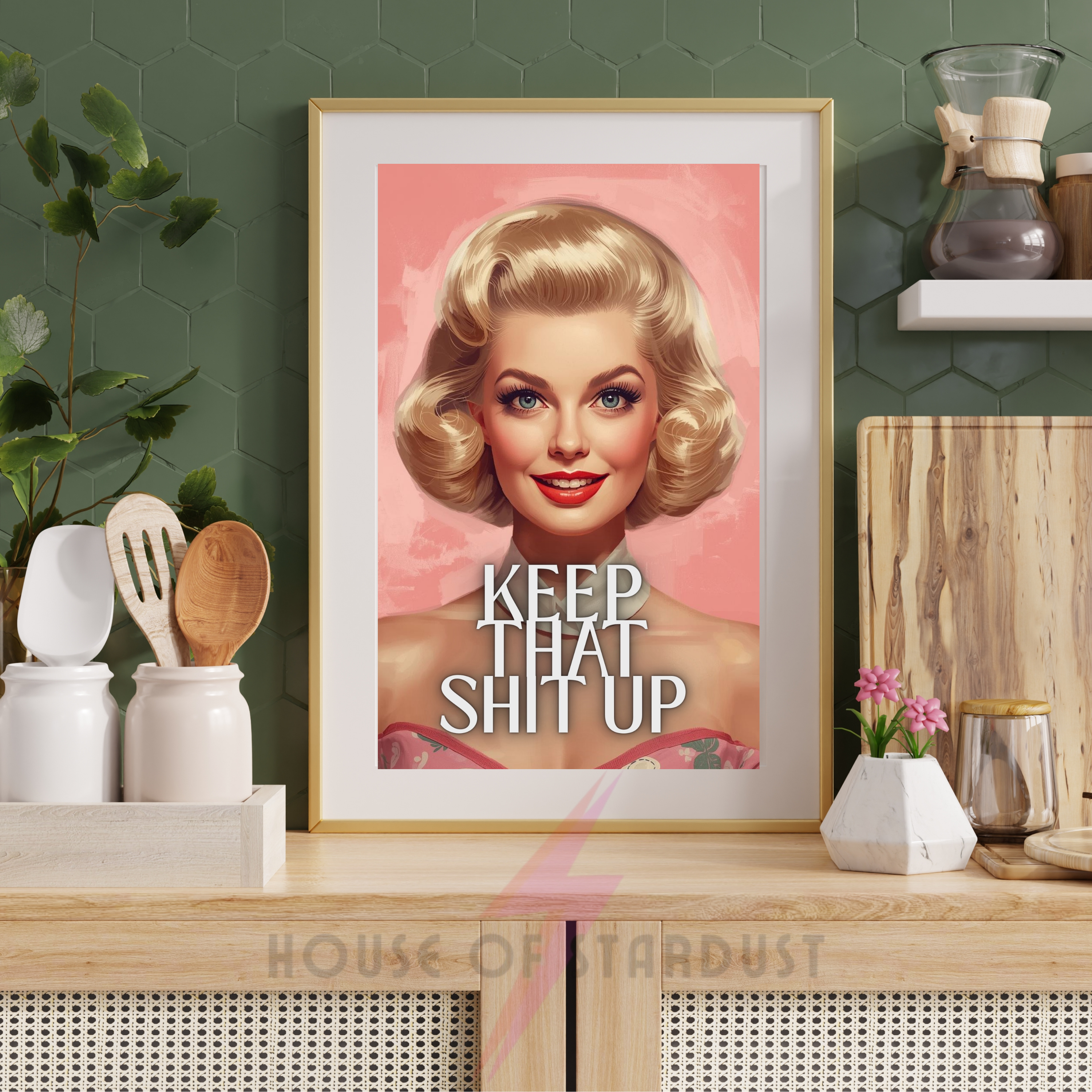 keep that shit up | Retro feminist Housewife Humour Print