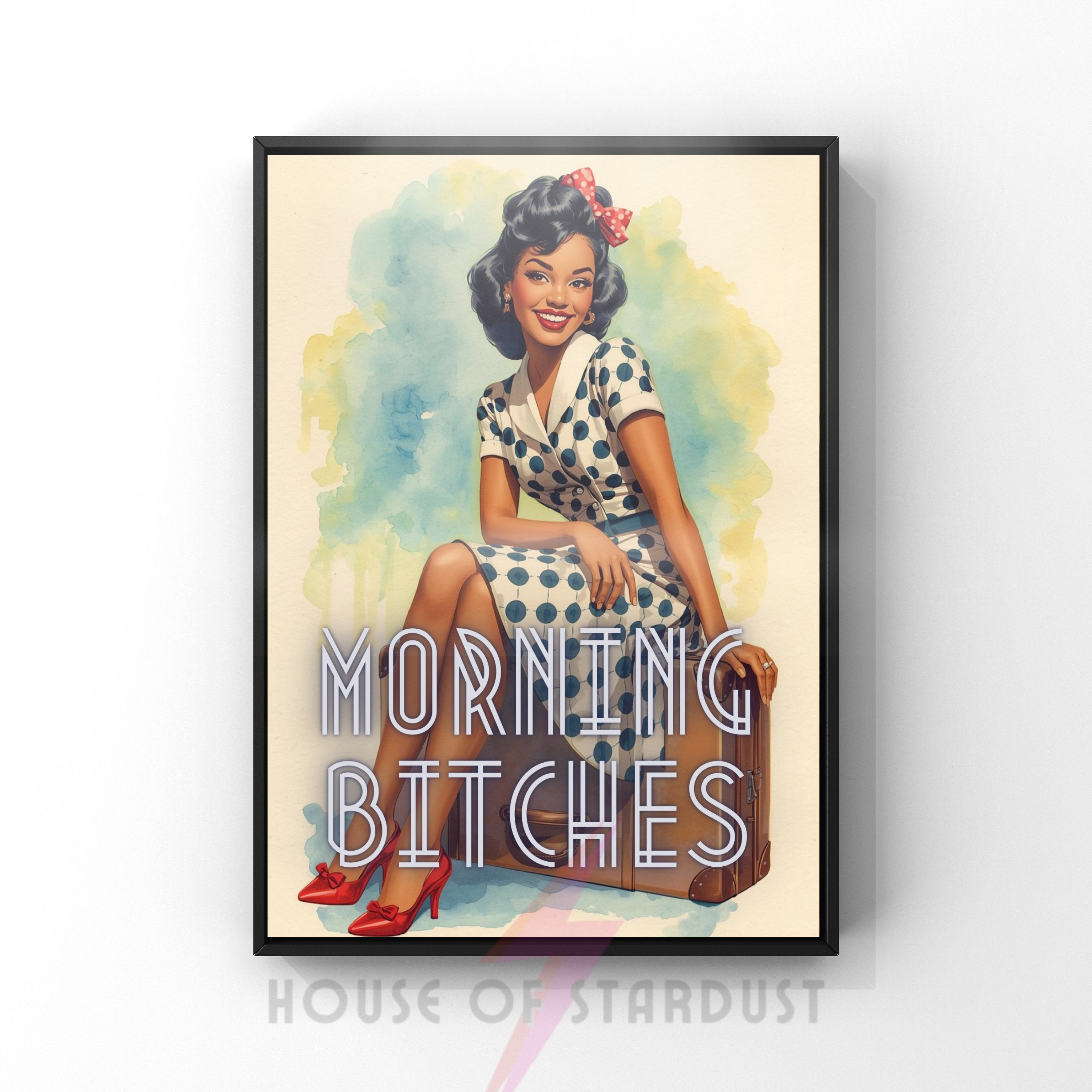 morning bitches | Retro feminist Housewife Humour Print