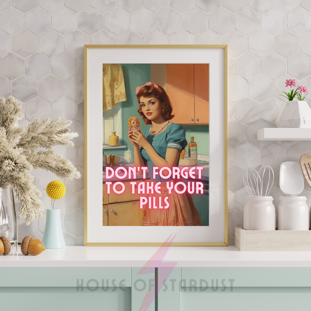 Don't forget to take your pills | Retro feminist Housewife mental health adhd Humour Print