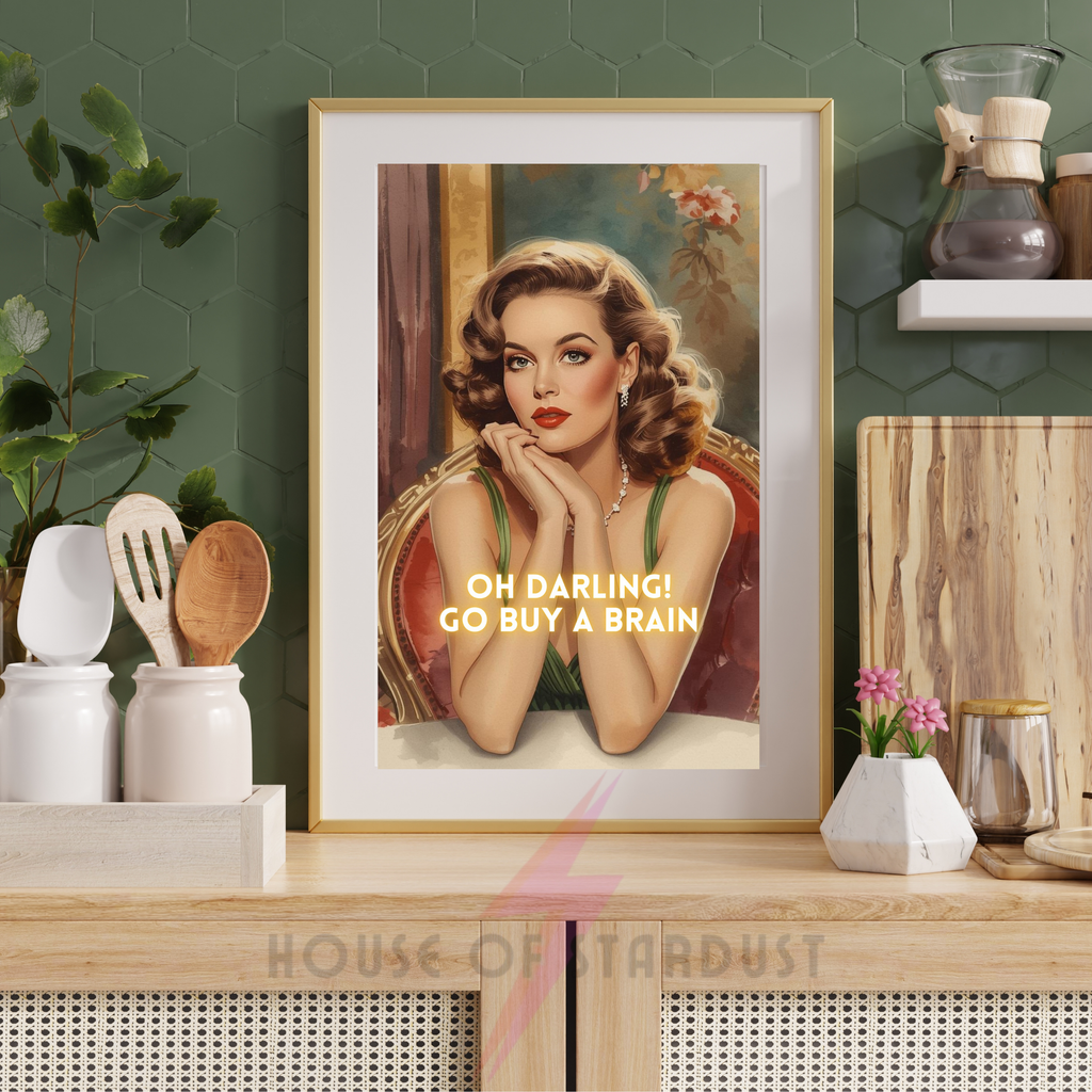 oh darling! go buy a brain | Retro feminist Housewife Humour Print