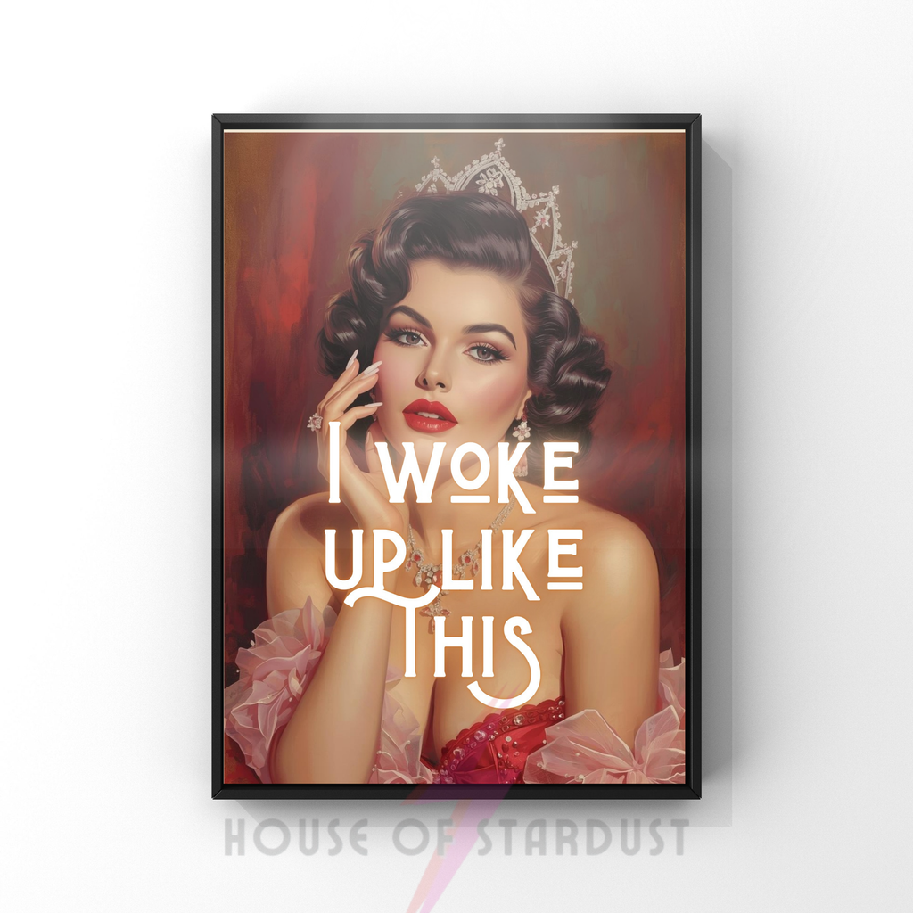 I woke up like this | Retro feminist Housewife Humour Print