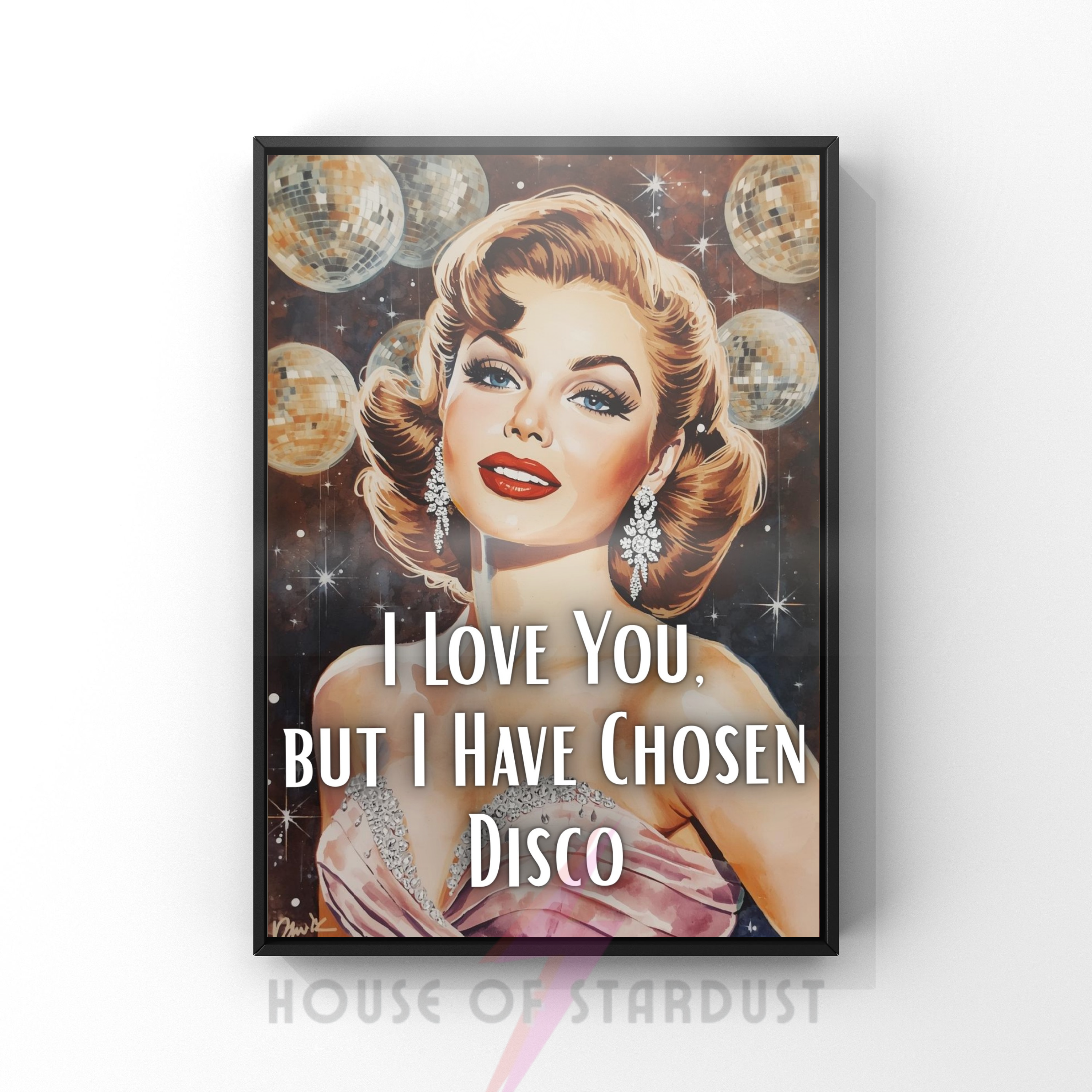 I love you but I have chosen disco | Retro feminist Housewife Humour Print